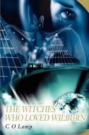 Witches Who Loved Wilburn di C. O. Lamp edito da AUTHORHOUSE