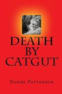 Death by Catgut di Naomi Patterson edito da Pyewacket Press