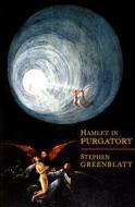 "hamlet" In Purgatory di Stephen Greenblatt edito da Princeton University Press