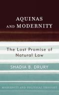 Aquinas and Modernity di Shadia B. Drury edito da Rowman & Littlefield Publishers
