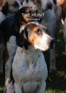 The Hunt: A Social History di Anne Holland edito da Shire Publications