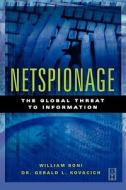 Netspionage: The Global Threat to Information di William C. Boni, Gerald L. Kovacich edito da BUTTERWORTH HEINEMANN