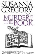 Murder By The Book di Susanna Gregory edito da Little, Brown Book Group