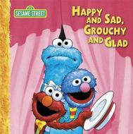 Happy and Sad, Grouchy and Glad di Constance Allen edito da Candlewick Press (MA)