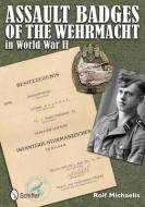 Assault Badges of the Wehrmacht in World War II di Rolf Michaelis edito da Schiffer Publishing Ltd