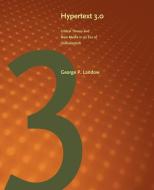 Hypertext 3.0 - Critical Theory and New Media in a  Global Era 3ed di George P. Landow edito da Johns Hopkins University Press
