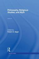 Philosophy, Religious Studies, and Myth di Robert A. Segal edito da Taylor & Francis Inc