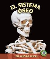 El Sistema Óseo (the Skeletal System) di Caroline Arnold edito da EDICIONES LERNER