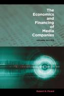 The Economics and Financing of Media Companies di Robert G. Picard edito da Fordham University Press