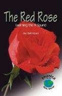 The Red Rose: Learning the R Sound di Ilse Battistoni edito da Rosen Publishing Group