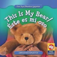 This Is My Bear/Este Es Mi Oso di Amanda Hudson edito da Weekly Reader Early Learning Library
