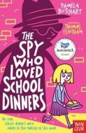 The Spy Who Loved School Dinners di Pamela Butchart edito da Nosy Crow Ltd