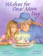Wishes For One More Day di Melanie Joy Pastor edito da Flashlight Press