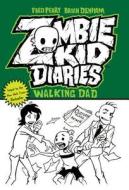 Zombie Kid Diaries Volume 3: Walking Dad di Fred Perry edito da ANTARCTIC