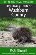 Day Hiking Trails of Washburn County di Rob Bignell edito da ATISWINIC PR