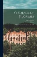 Ye Solace of Pilgrimes: A Description of Rome, Circa A, Part 1450 di John Capgrave edito da LEGARE STREET PR