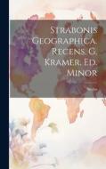 Strabonis Geographica. Recens. G. Kramer. Ed. Minor di Strabo edito da LEGARE STREET PR