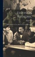 Essays On Rethoric: Abridged Briefly From Dr. Blair's Lectures On That Science di Hugh Blair edito da LEGARE STREET PR