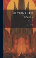 Alcuin Club Tracts; Volume 7 di Alcuin Club edito da LEGARE STREET PR