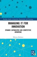 Managing IT For Innovation di Mitsuru Kodama edito da Taylor & Francis Ltd