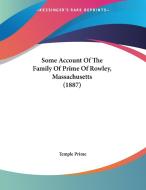 Some Account of the Family of Prime of Rowley, Massachusetts (1887) di Temple Prime edito da Kessinger Publishing