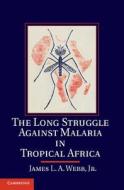 The Long Struggle against Malaria in Tropical Africa di Jr Webb edito da Cambridge University Press