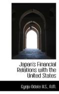 Japan's Financial Relations With The United States di Gyoju Odate edito da Bibliolife