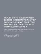 Reports of Chancery Cases Decided in the First Circuit of the State of New York by the Hon. William T. McCoun, Vice-Chancellor Volume 4 di Charles Edwards edito da Rarebooksclub.com