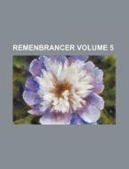 Remenbrancer Volume 5 di Books Group edito da Rarebooksclub.com
