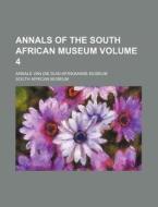 Annals of the South African Museum Volume 4; Annale Van Die Suid-Afrikaanse Museum di South African Museum edito da Rarebooksclub.com