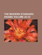 The Modern Standard Drama Volume 25-32 di Books Group edito da Rarebooksclub.com
