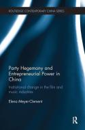 Party Hegemony and Entrepreneurial Power in China di Elena Meyer-Clement edito da Taylor & Francis Ltd