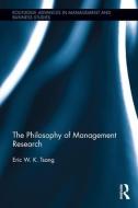 The Philosophy of Management Research di Eric Tsang edito da Taylor & Francis Ltd
