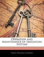 Operation And Maintenance Of Irrigation Systems di Sidney Twitchell Harding edito da Bibliolife, Llc