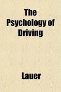 The Psychology Of Driving di Lauer edito da General Books