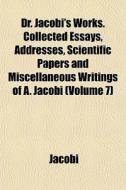 Dr. Jacobi's Works. Collected Essays, Ad di Jacobi edito da General Books