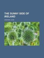 The Sunny Side of Ireland di John O'Mahony edito da Rarebooksclub.com