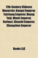 17th-century Chinese Monarchs: Kangxi Em di Books Llc edito da Books LLC, Wiki Series