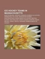 Ice Hockey Teams In Massachusetts: Bosto di Books Group edito da Books LLC, Wiki Series