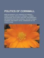 Politics Of Cornwall: Mebyon Kernow, Con di Books Llc edito da Books LLC, Wiki Series