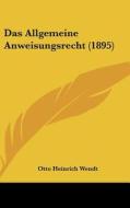 Das Allgemeine Anweisungsrecht (1895) di Otto Heinrich Wendt edito da Kessinger Publishing