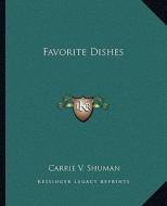 Favorite Dishes di Carrie V. Shuman edito da Kessinger Publishing