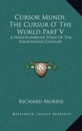 Cursor Mundi, the Cursur O' the World Part V: A Northumbrian Poem of the Fourteenth Century edito da Kessinger Publishing