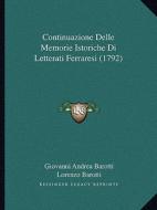 Continuazione Delle Memorie Istoriche Di Letterati Ferraresi (1792) di Giovanni Andrea Barotti, Lorenzo Barotti edito da Kessinger Publishing
