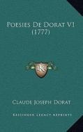Poesies de Dorat V1 (1777) di Claude Joseph Dorat edito da Kessinger Publishing