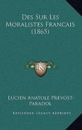 Des Sur Les Moralistes Francais (1865) di Lucien Anatole Prevost-Paradol edito da Kessinger Publishing