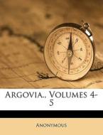 Argovia., Volumes 4-5 di Anonymous edito da Nabu Press