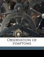 Observation Of Symptoms di Alfred T. 1874 Hawes edito da Nabu Press