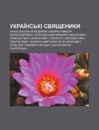 Ukrai Ns'ki Svyashchenyky: Zin'ko Vasyl' di Dzherelo Wikipedia edito da Books LLC, Wiki Series