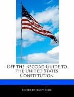 Off the Record Guide to the United States Constitution di Jenny Reese edito da WILL WRITE FOR FOOD BOOKS